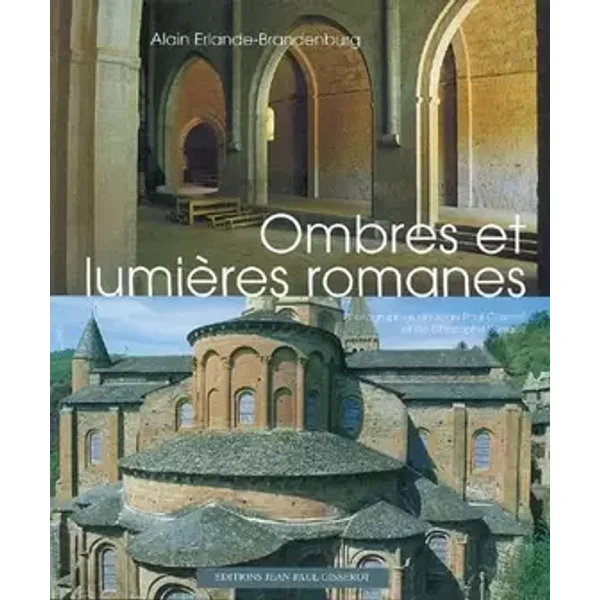 Ombres et lumières romanes - Alain Erlande-Brandenburg, Jean-Paul Gisserot, Christophe Renault