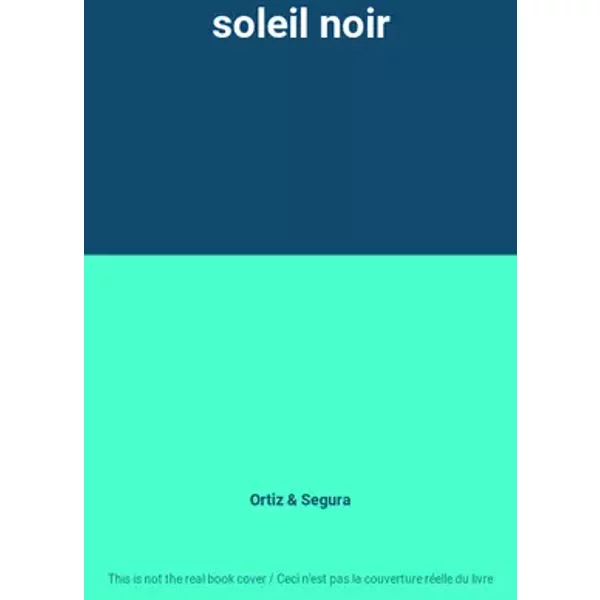 soleil noir - Ortiz, Segura