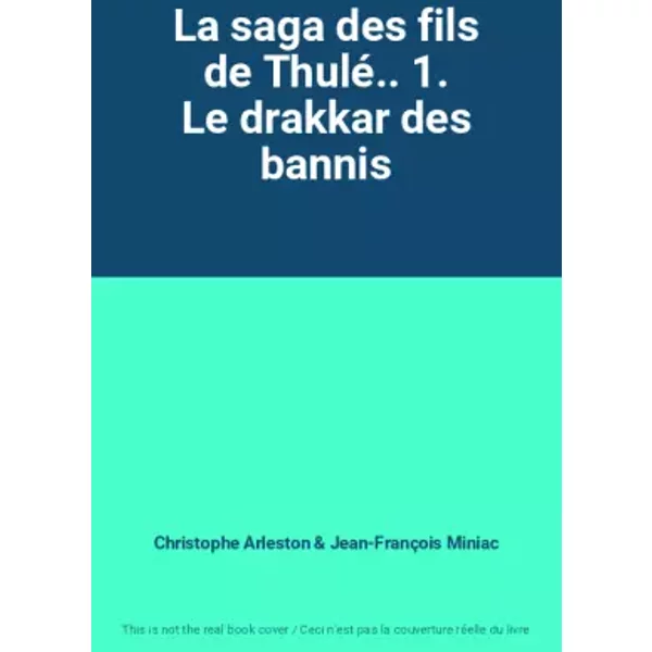 La saga des fils de Thulé.. 1. Le drakkar des bannis - Christophe Arleston, Jean-François Miniac