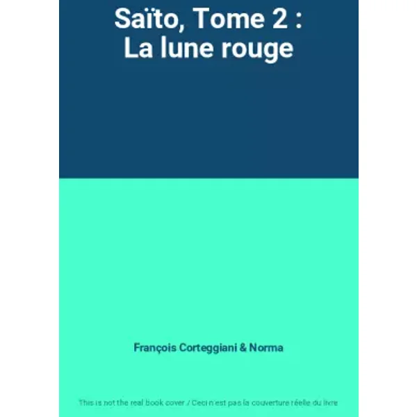 Saïto, Tome 2 : La lune rouge - François Corteggiani, Norma