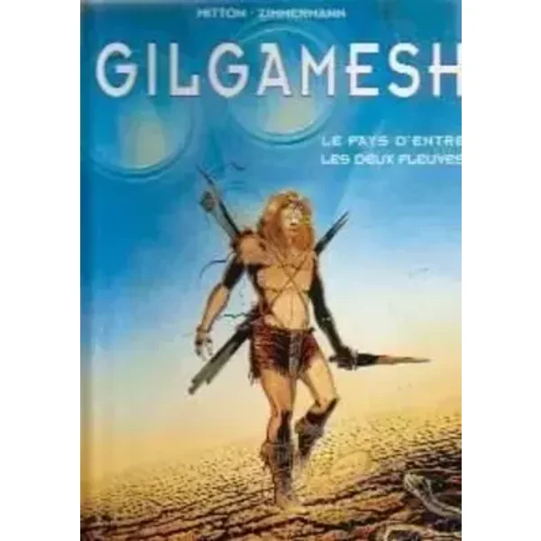 Gilgamesh pays d entre deux fleuves - Mitton - Zimmermann