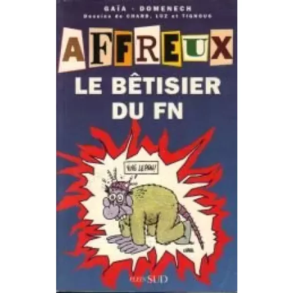 Affreux, le bêtisier du FN - Gaïa Ardid