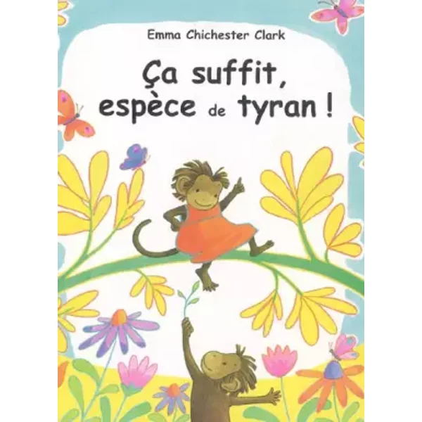 ÇA Suffit EspèCe De Tyran ! - Emma Chichester Clark, Emma Chichester Clark-image