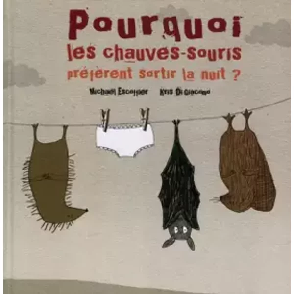Pourquoi les chauves-souris préfèrent sortir la nuit ? - Michaël Escoffier, Kris Di Giacomo