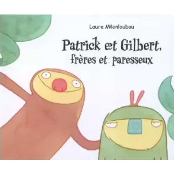Patrick et Gilbert, frères paresseux - Laure Monloubou