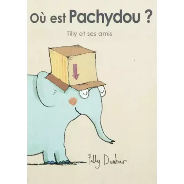 Tilly Et Ses Amis : Où Est Pachydou ? - Polly Dunbar, Elisabeth Duval-image