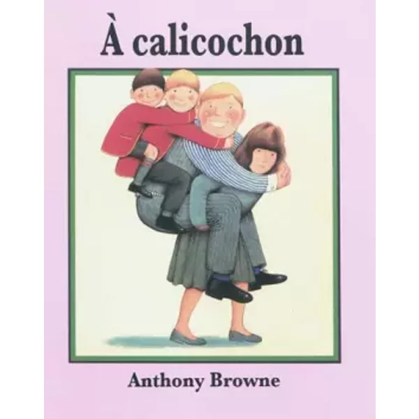 A calicochon - Anthony Browne, Elisabeth Duval
