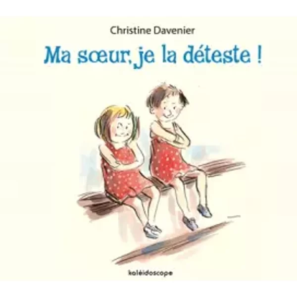 Ma Soeur, Je La DéTeste ! - Christine Davenier-image