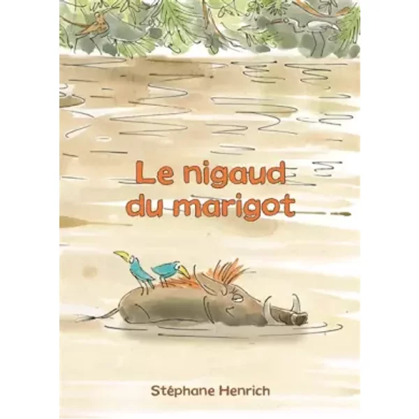 Nigaud du marigot (Le) - Stéphane Henrich