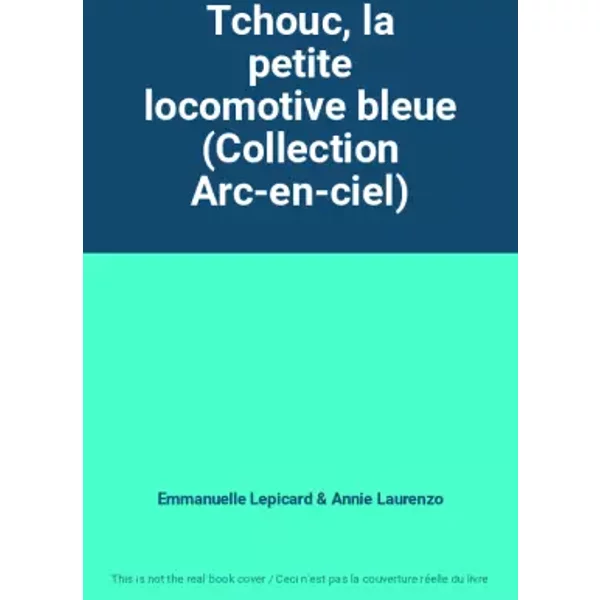 Tchouc, La Petite Locomotive Bleue (Collection Arc-En-Ciel) - Emmanuelle Lepicard, Annie Laurenzo-image