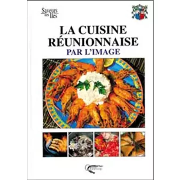 La Cuisine réunionnaise par l'image - Carole Iva, Jean-Claude Bertinot, Pierre Alibert