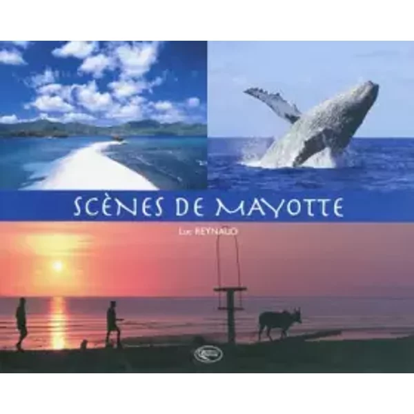 Scènes de Mayotte - Luc Reynaud, Bernard Grollier, Sylvie Chaussée-Hostein