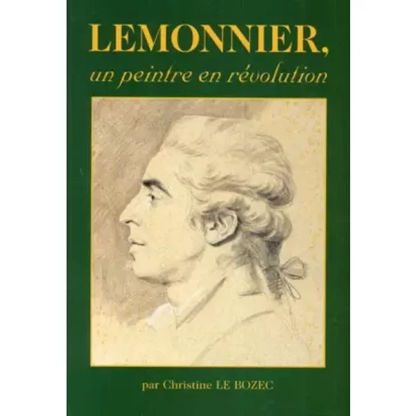 Lemonnier, un peintre en révolution - Christine Le Bozec