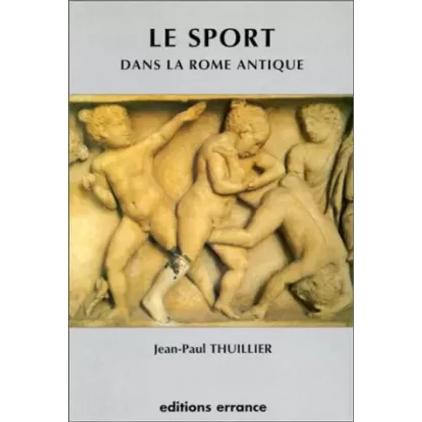 Le sport dans la Rome antique - Jean-Paul Thuillier