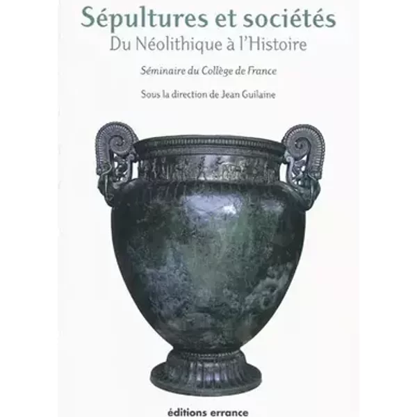 Sépultures et sociétés.: Du Néolithique à l'Histoire - GUILAINE JEAN