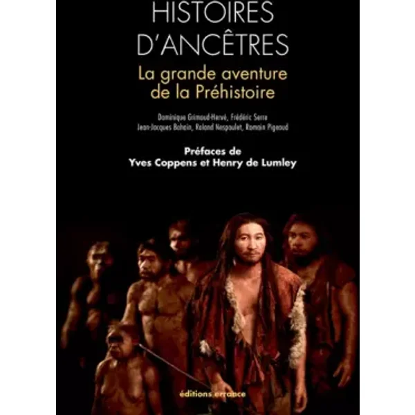 Histoire d'Ancêtres: 5e édition revue et augmentée - Dominique Grimaud-herve, Jean-Jacques Bahain, Collectif, Roland Nespoulet, Romain Pigeaud