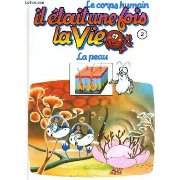 Le Corps Humain, Il Etait Une Fois La Vie. Tome 2. La Peau - Collectif-image