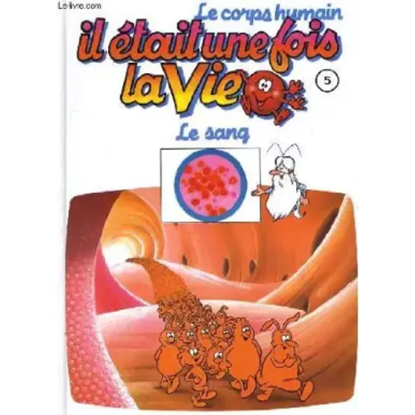 Le Corps Humain, Il Etait Une Fois La Vie. Tome 5. Le Sang - Collectif-image