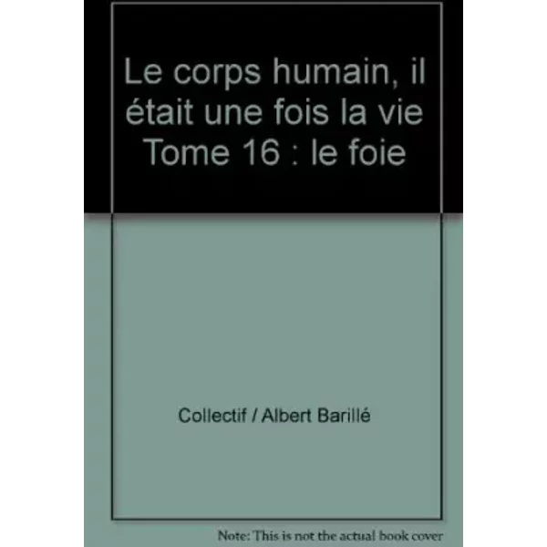 Le Corps Humain, Il éTait Une Fois La Vie Tome 16 : Le Foie - Collectif / Albert Barillé-image