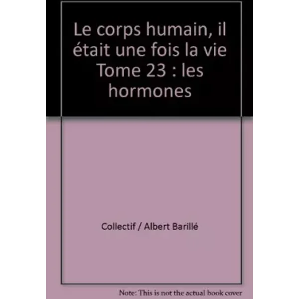 Le corps humain, il était une fois la vie Tome 23 : les hormones - Collectif / Albert Barillé
