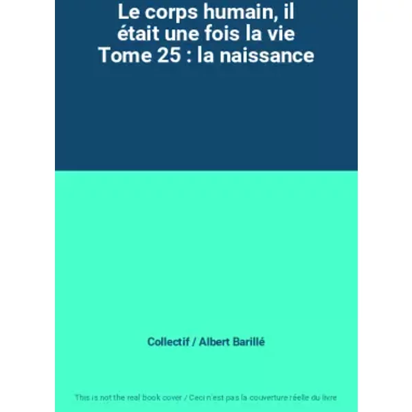 Le Corps Humain, Il éTait Une Fois La Vie Tome 25 : La Naissance - Collectif / Albert Barillé-image