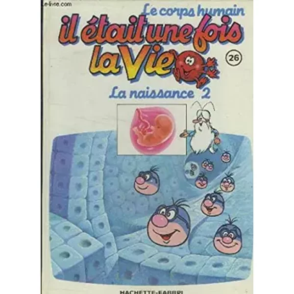 Il éTait Une Fois La Vie N°26 : La Naissance 2 - Collectif-image