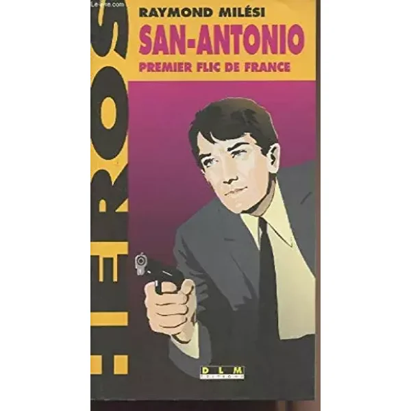 San-Antonio, premier flic de France - Raymond Milési