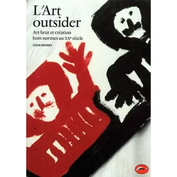 L'art outsider : Art brut et création hors normes au XXe siècle - Colin Rhodes