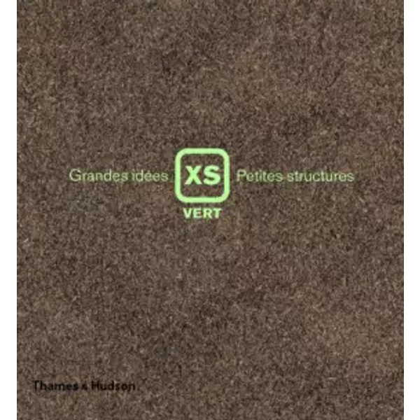 XS Vert- Grandes idées, petites structures - Phyllis Richardson