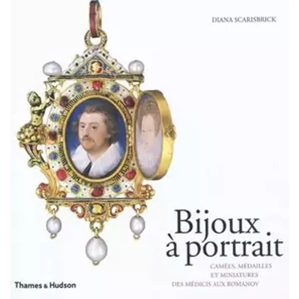 Bijoux à portrait. Camées, médailles et miniatures des Médicis aux Romanov - Diana Scarisbrick