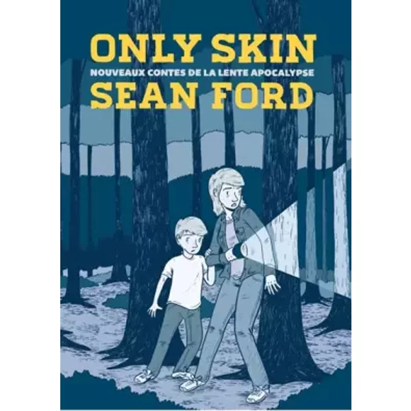 Only Skin : Nouveaux contes de la lente apocalypse - Sean Ford, Renaud Cerqueux