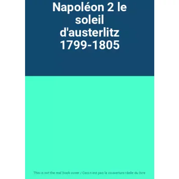 NapoléOn 2 Le Soleil D'austerlitz 1799-1805-image