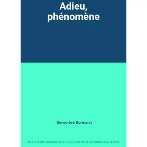 Adieu, PhéNomèNe - GenevièVe Dormann-image