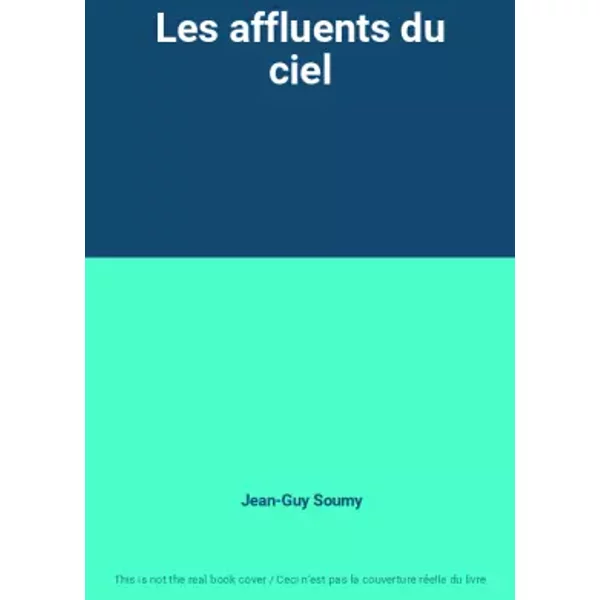 Les Affluents Du Ciel - Jean-Guy Soumy-image