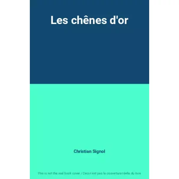 Les chênes d'or - Christian Signol