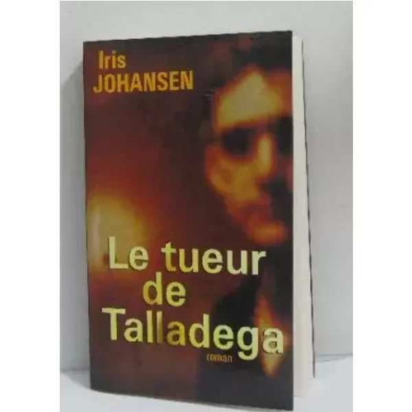 Le tueur de Talladega - Iris Johansen