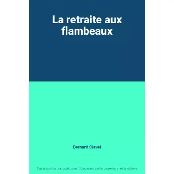 La retraite aux flambeaux - Bernard Clavel