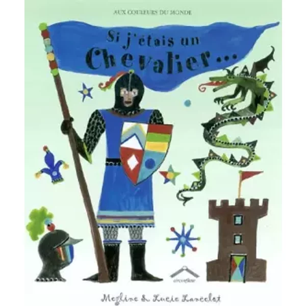 Si J'éTais Un Chevalier ... - Lucie Clibbon-image