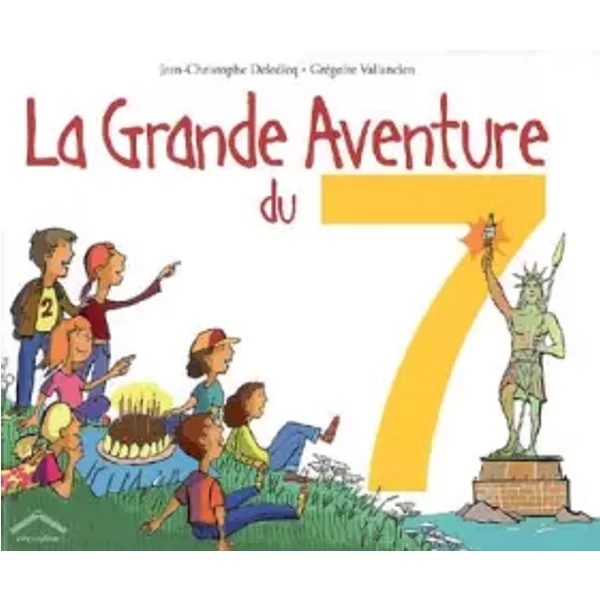 La Grande Aventure Du 7 - Jean-Christophe Deledicq Et GréGoire Vallancien-image