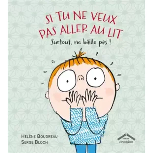 Si Tu Ne Veux Pas Aller Au Lit Surtout Ne Baille Pas ! - Helene Boudreau-image