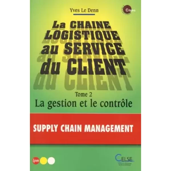 La Chaine Logistique Au Service Du Client, Tome 2 : La Gestion Et Le ContrôLe - Yves Le Denn-image