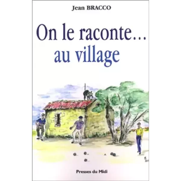 On le raconte... au village - Jean Bracco