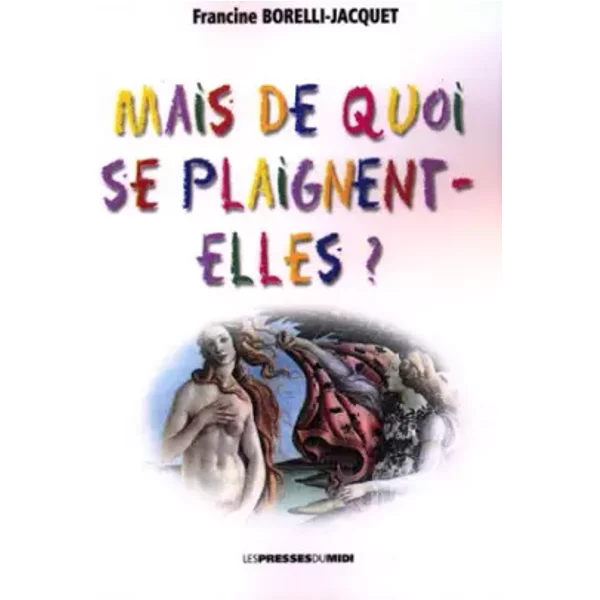 Mais de Quoi Se Plaignent-Elles ? - Jacquet fran Borelli