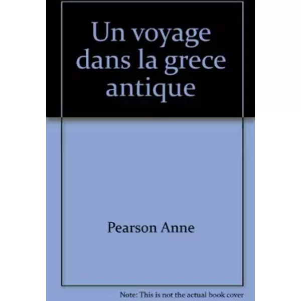 Un Voyage Dans La Grece Antique - Pearson Anne-image