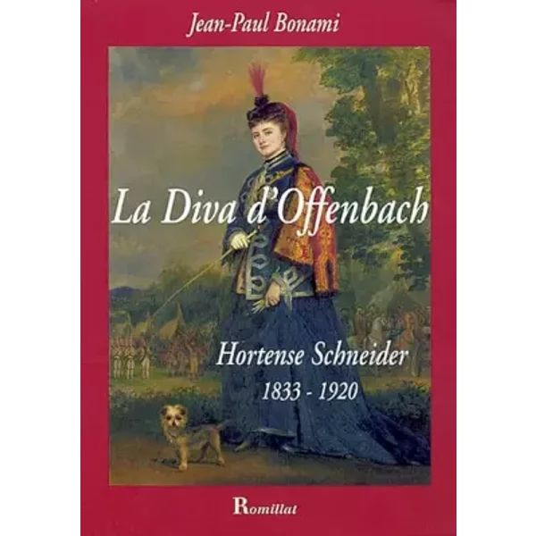 Diva d'Offenbach - Hortense Schneider - Jean-Paul Bonami