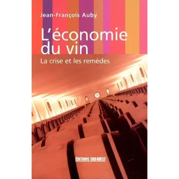L'éConomie Du Vin : La Crise Et Les RemèDes - Jean-FrançOis Auby-image