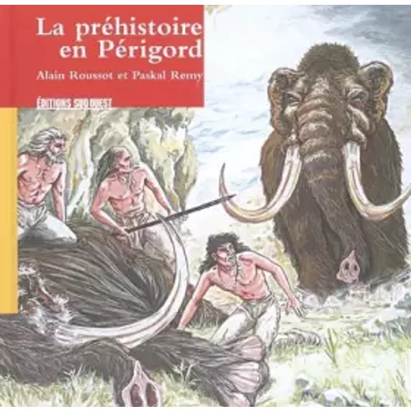 La PréHistoire En PéRigord - Alain Roussot, Paskal Remy-image