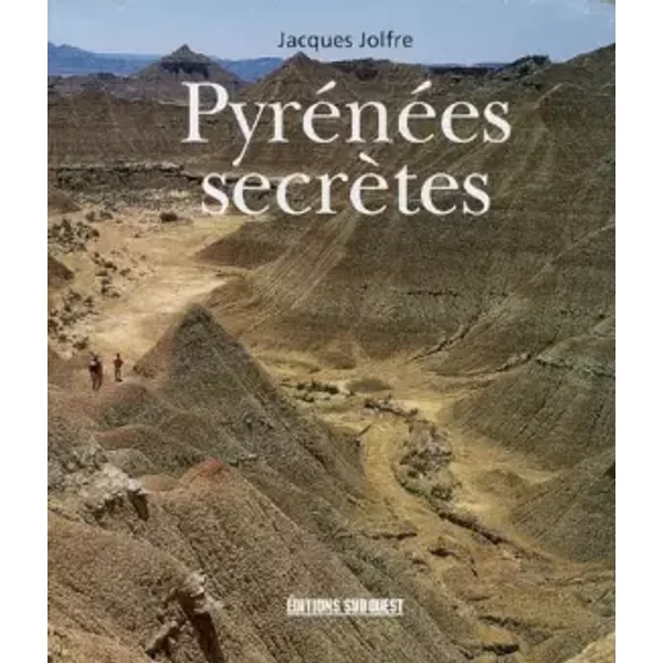Pyrénées secrètes - Jacques Jolfre