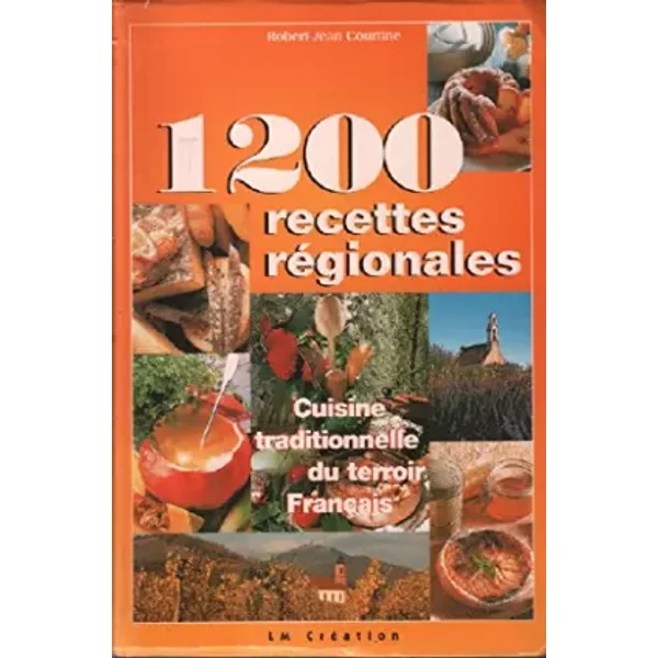 1200 Recettes RéGionales. Cuisine Traditionnelle Du Terroir FrançAis - Robert-Jean Courtine-image