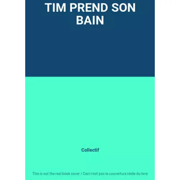 TIM PREND SON BAIN - Collectif